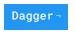 Dagger